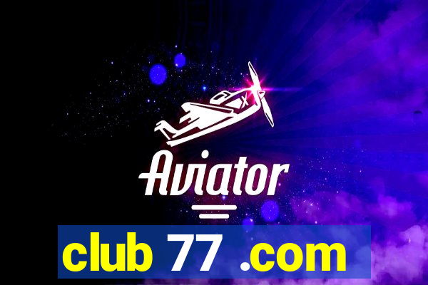 club 77 .com